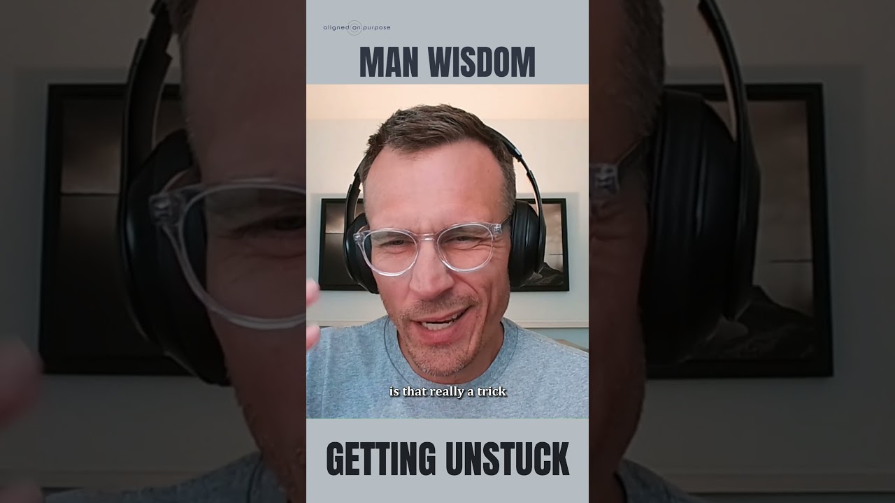 man wisdom-getting unstuck