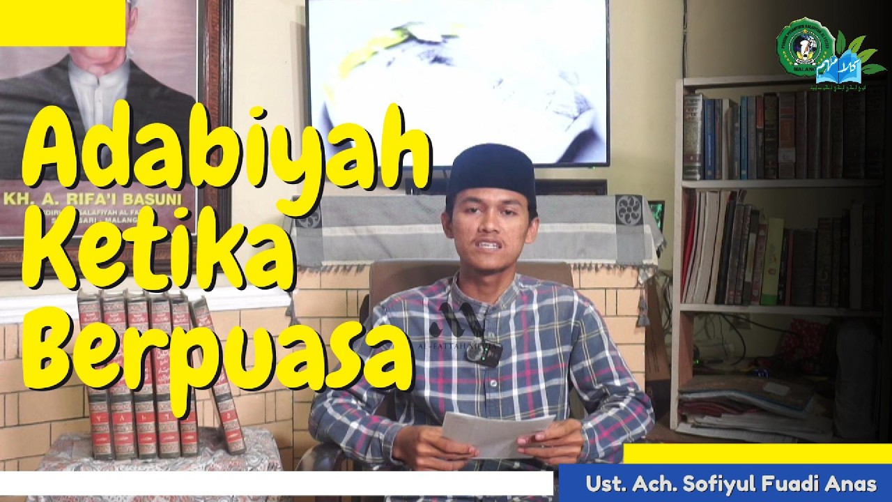 ADABIYAH KETIKA BERPUASA || Oleh Ust. Ach. Sofiyul Fuadi Anas
