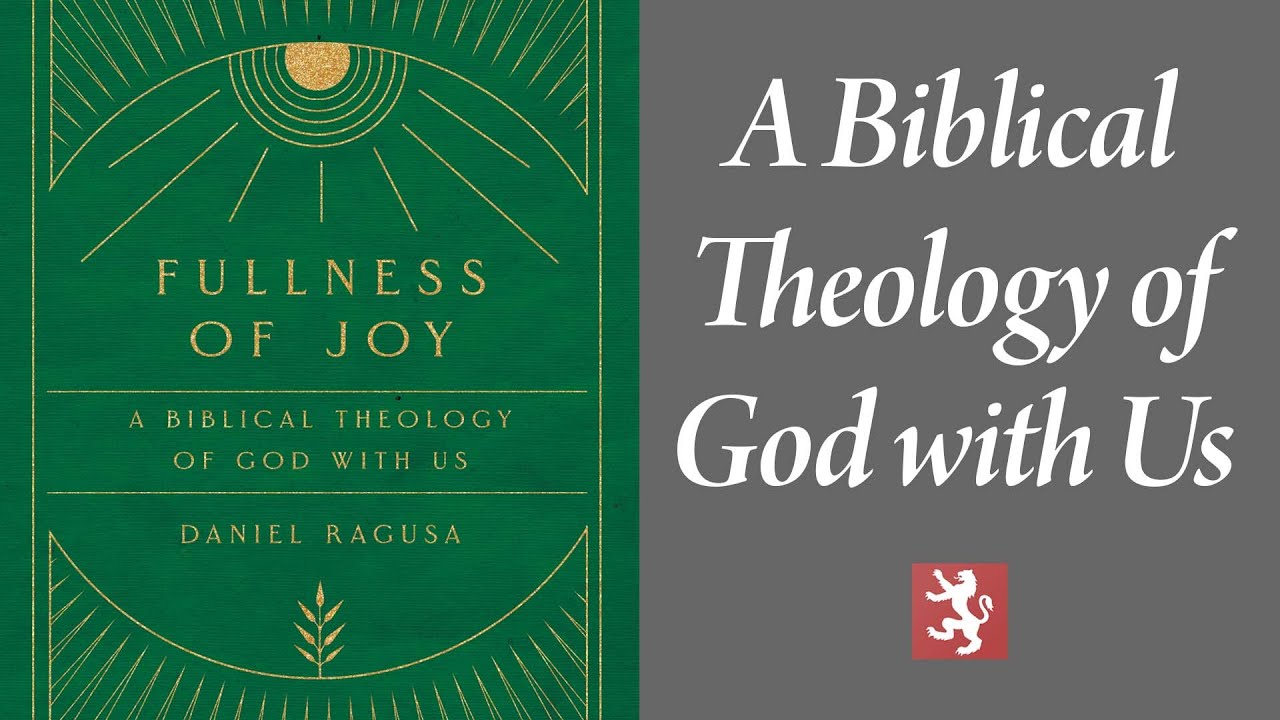 Dan Ragusa | Fullness of Joy: A Biblical Theology of God with Us