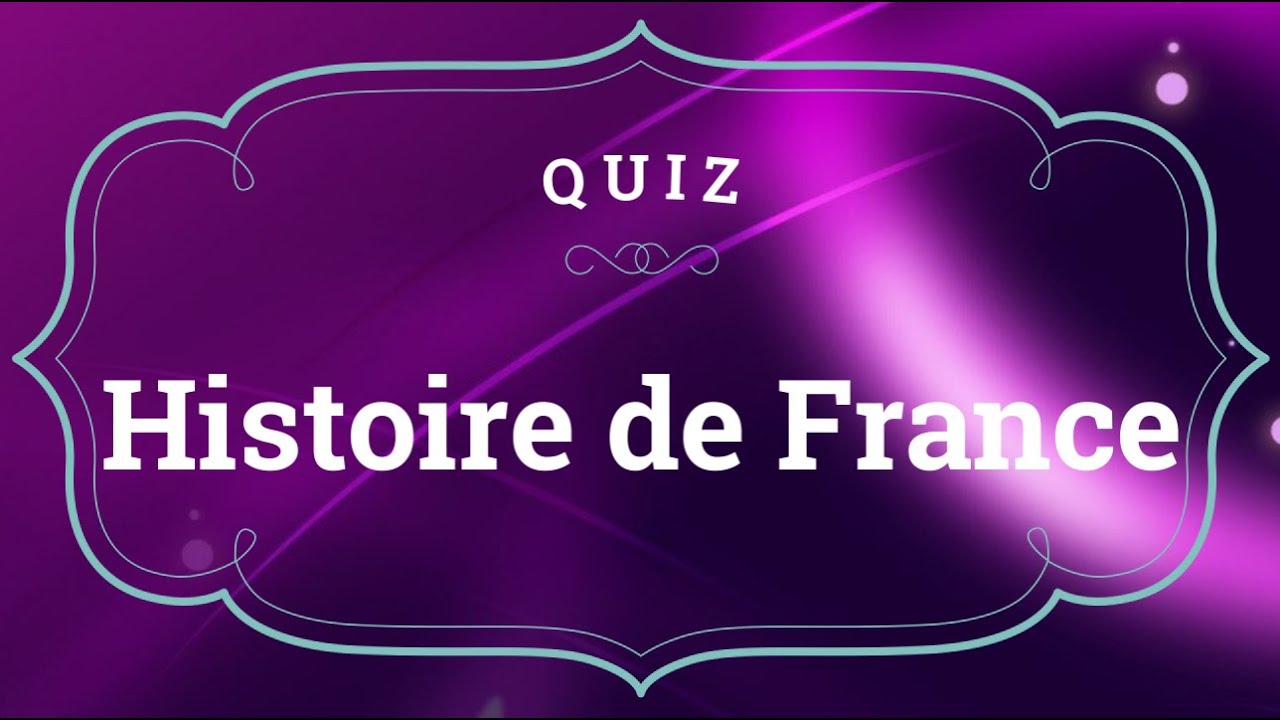 Quiz sur l'histoire de France