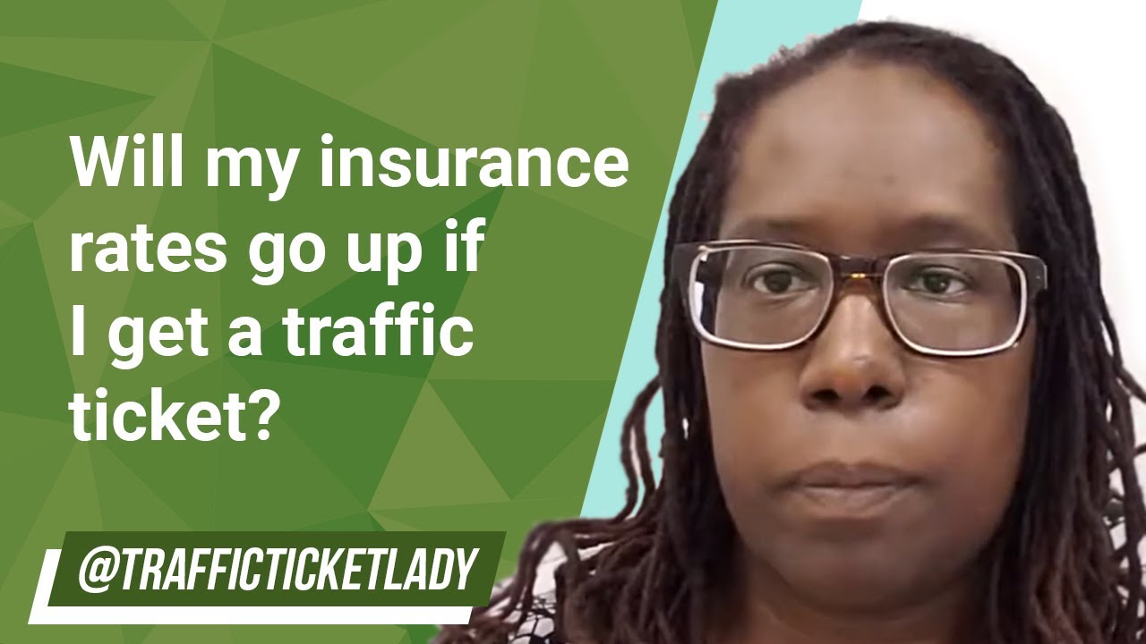 Will my insurance rates go up if I get a traffic ticket?