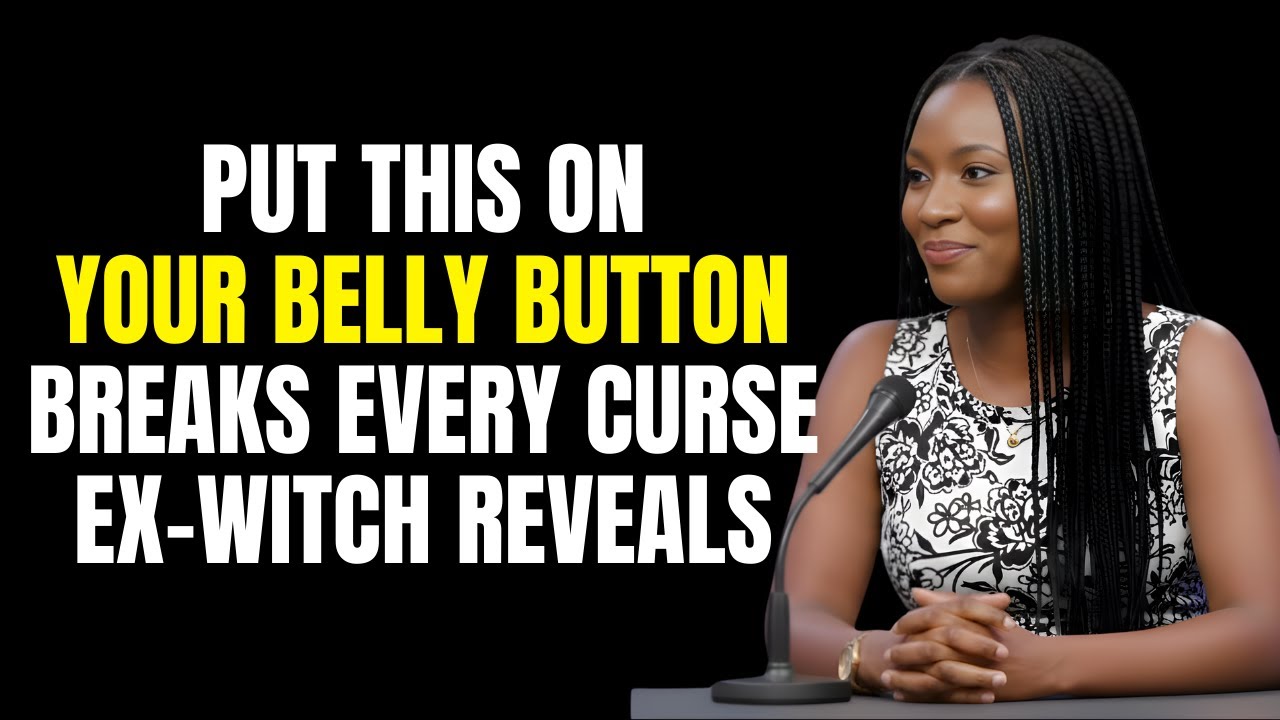 Ex-Witch: Put This On Your Belly Button to Break Every Curse — The Forgotten Gateway