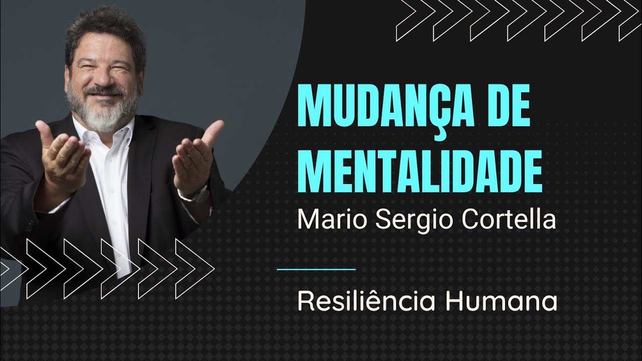 Mudan&ccedil;a de Mentalidade - Mario Sergio Cortella