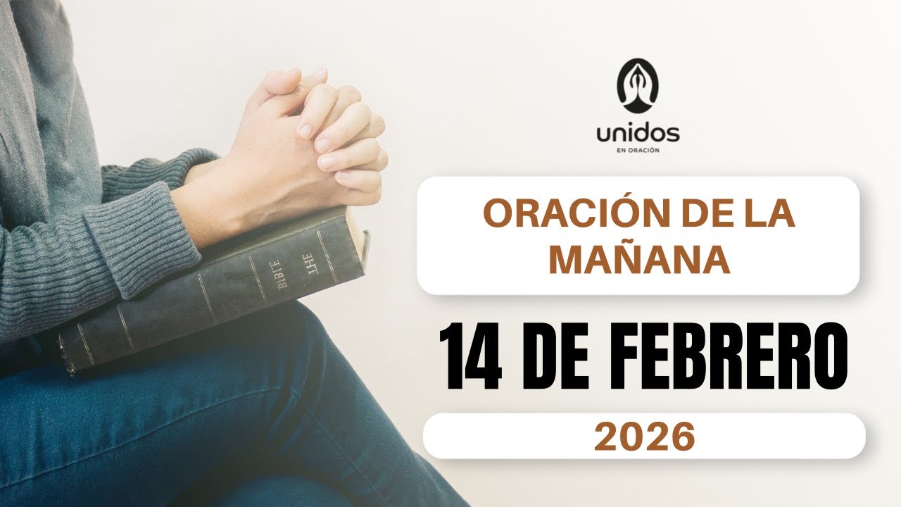 Oración de la mañana para el 14 de febrero del 2026