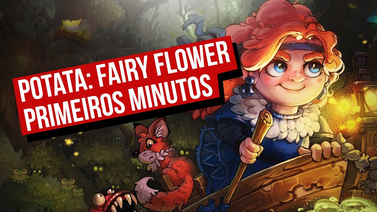 Primeiros Minutos - Potata: Fairy Flower