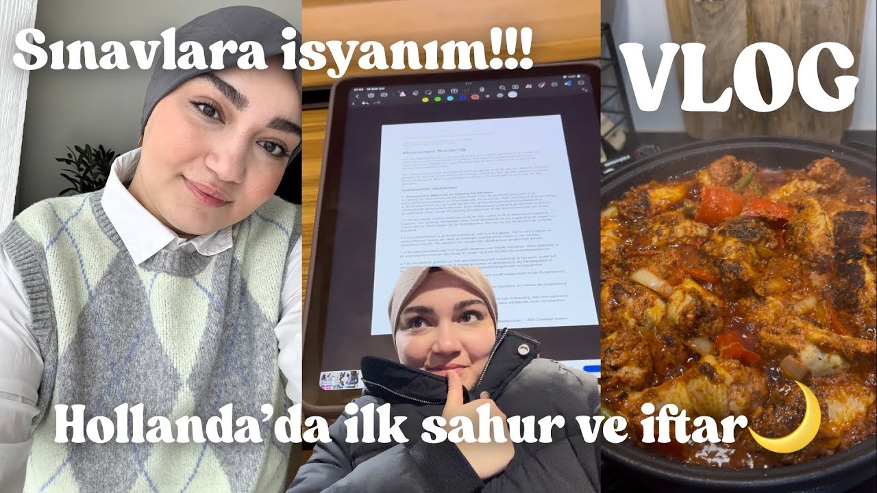 SINAVLARA İSYANIM!! 😭 | HOLLANDA’DA İLK SAHUR VE İFTARIMIZ | VLOG