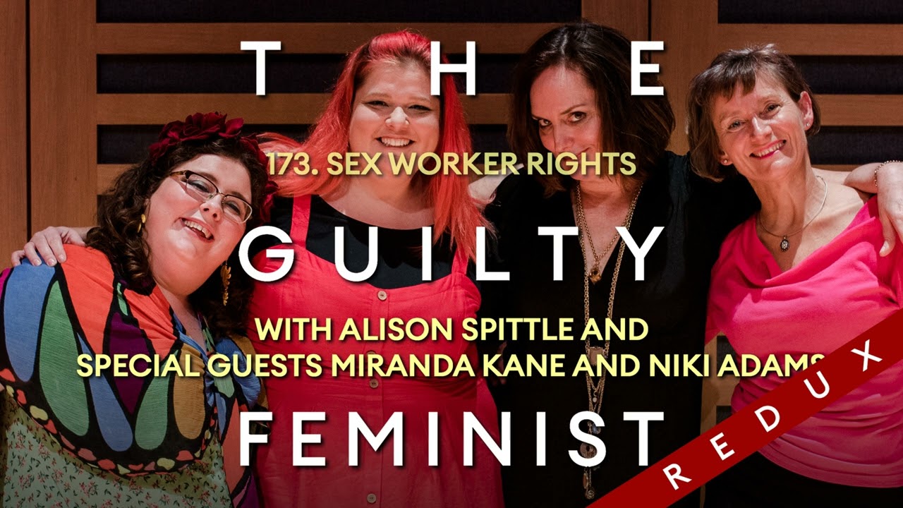 The Guilty Feminist Redux: Sex Workers&rsquo; Rights