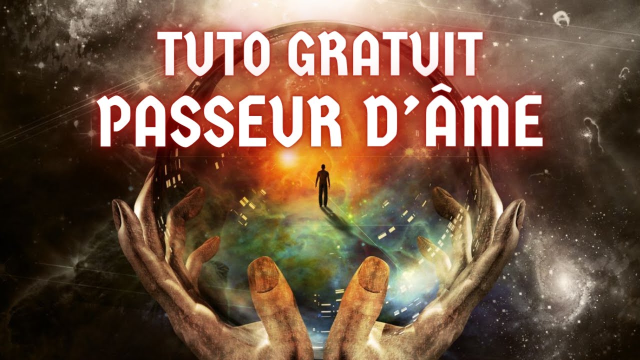 TUTO GRATUIT PASSEUR D'ÂME & VOYANCE
