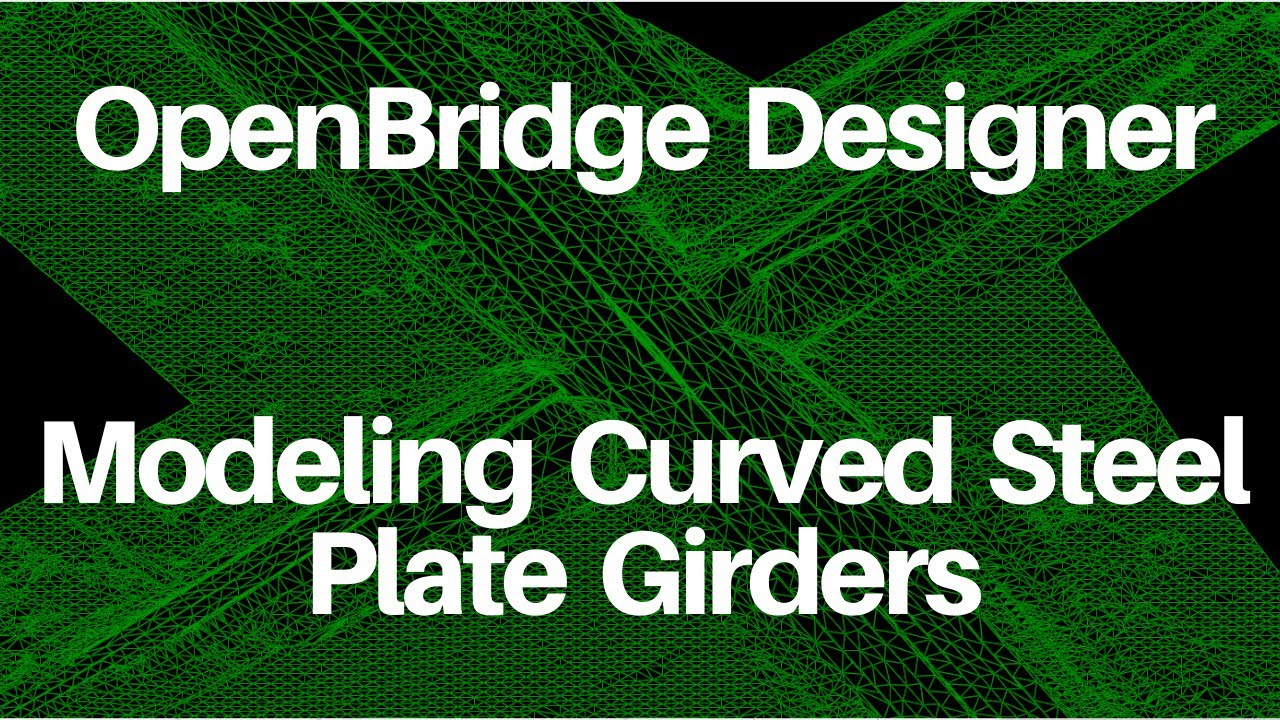 OpenBridge Modeler - Modeling Curved Steel Plate Girders