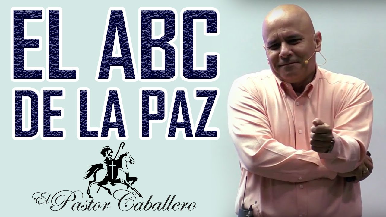 Predicas Cristianas | El ABC de la PAZ | Pastor Caballero