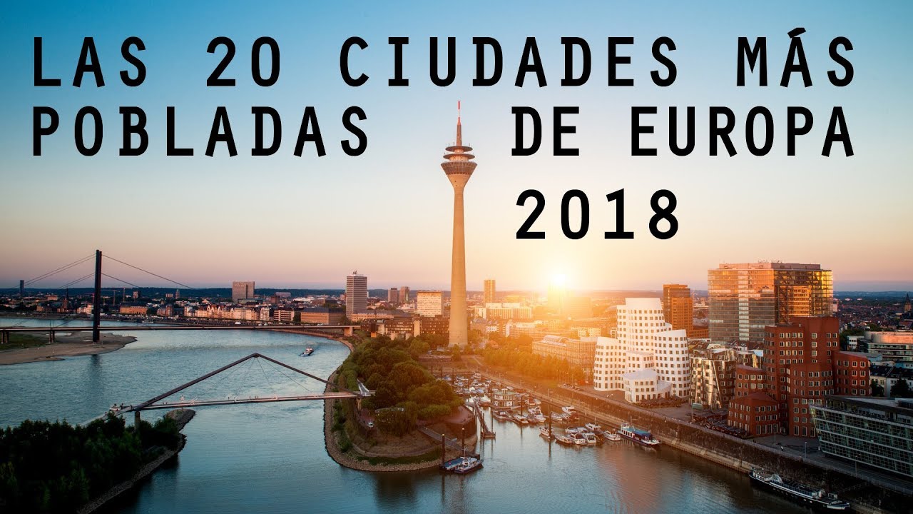 Las 20 Ciudades más Pobladas de Europa 2018