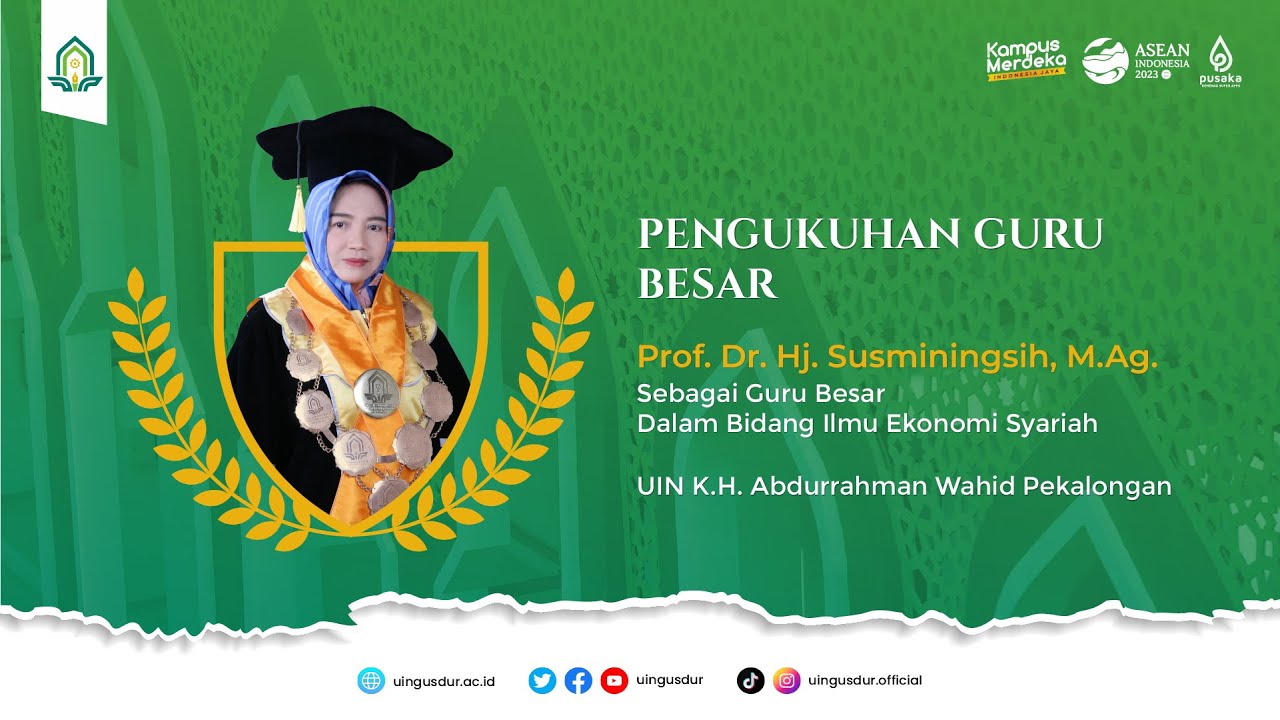 PENGUKUHAN PROF. DR. HJ. SUSMININGSIH, M.Ag. GURU BESAR BIDANG ILMU EKONOMI SYARI'AH UIN GUSDUR