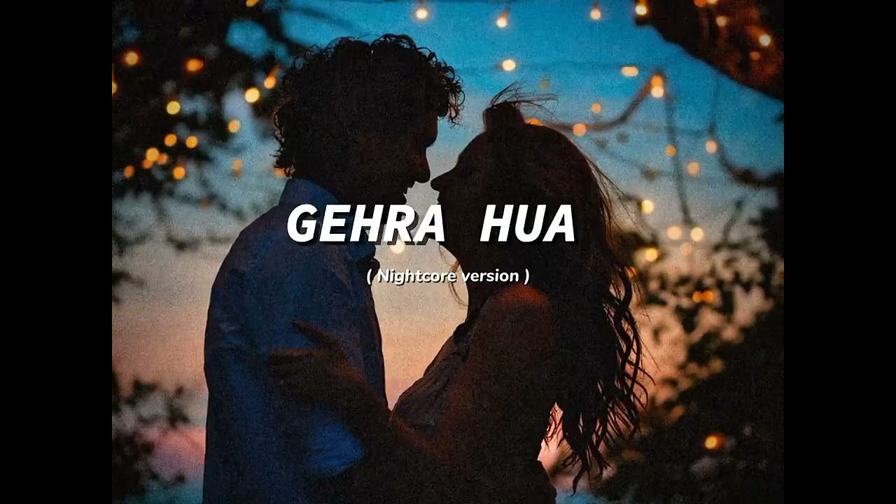 Gehra Hua | Nightcore version ✨ | Deep Love, Dark Vibes.