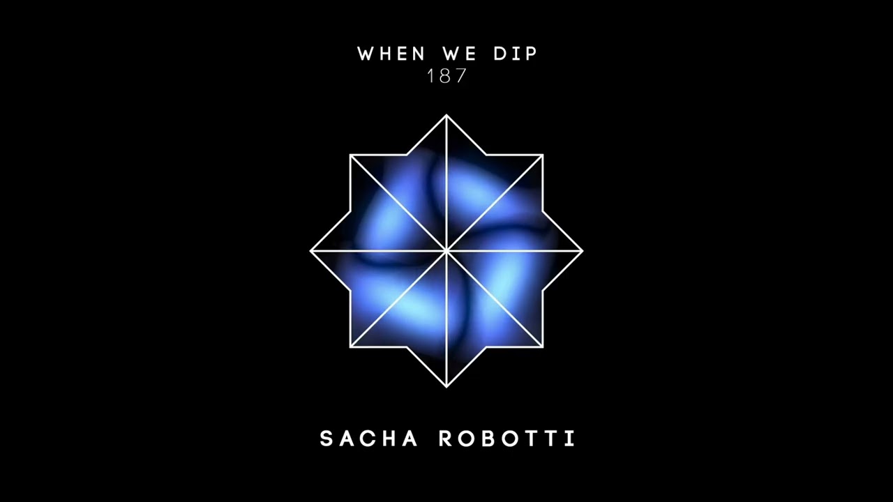 Sacha Robotti - When We Dip 187