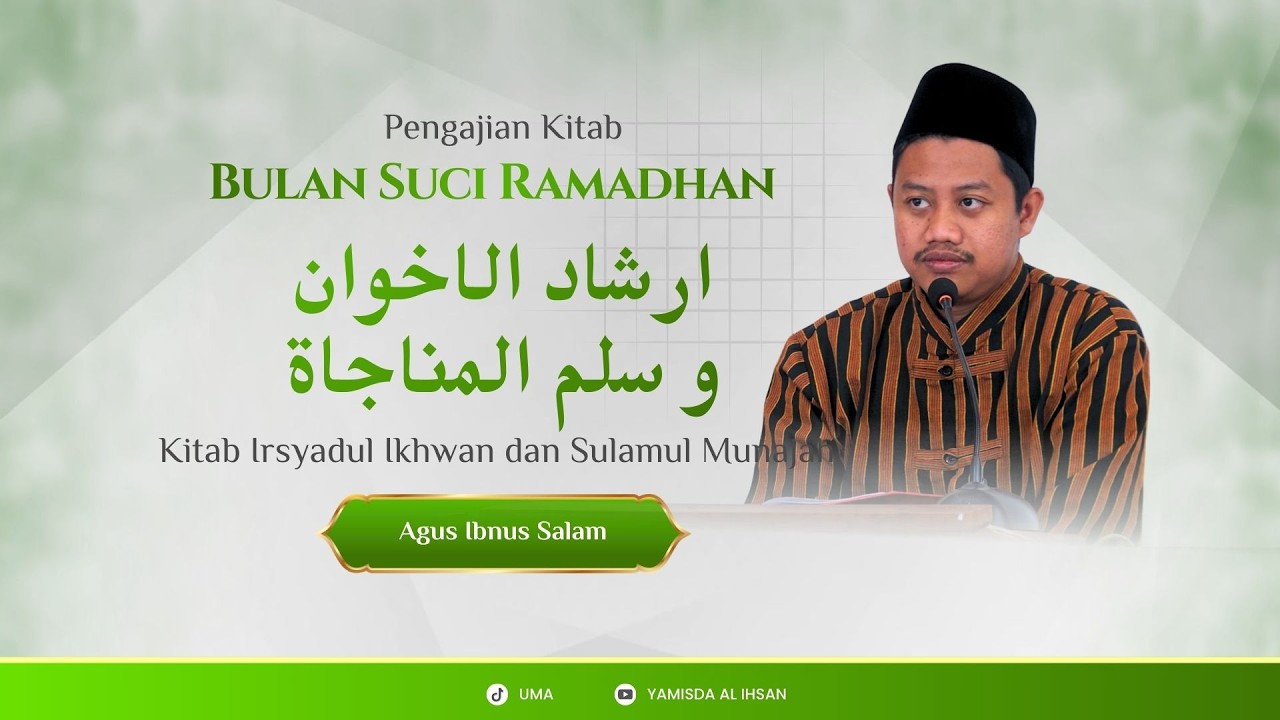 KAJIAN KITAB IRSYADUL IKHWAN DAN SULAMUL MUNAJAH Oleh AGUS IBNUS SALAM #9