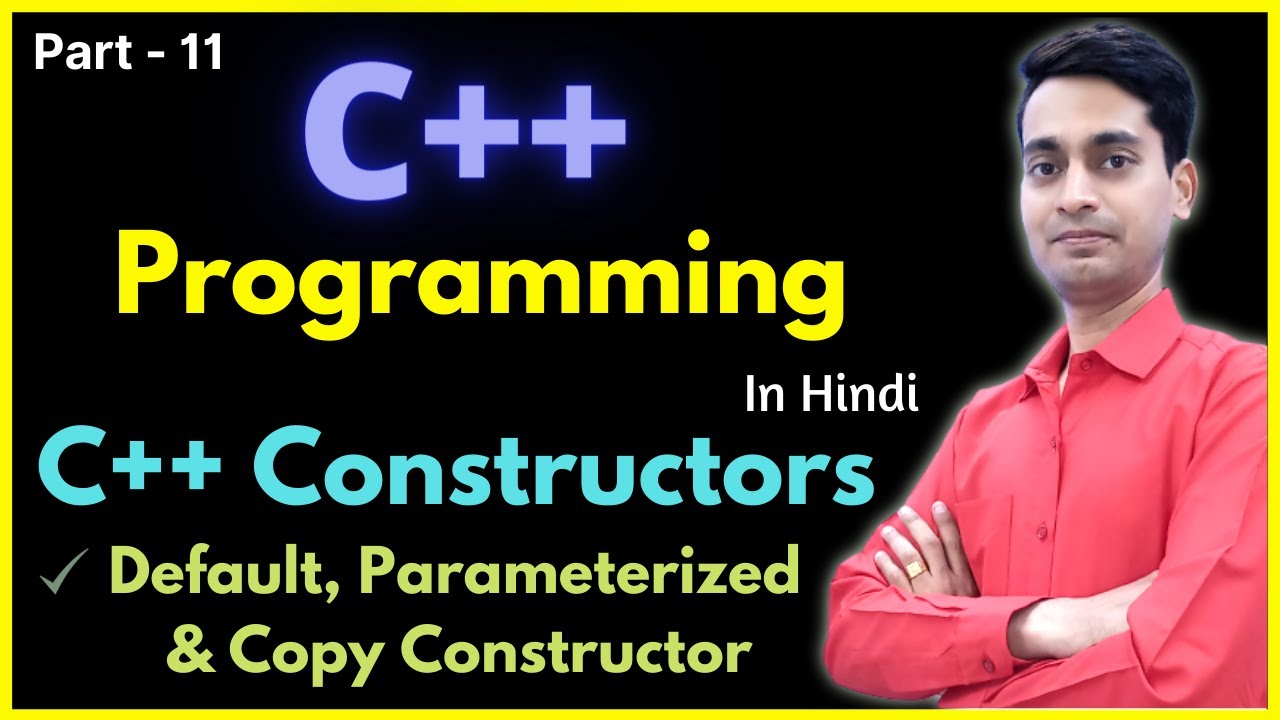 Constructors in C++ | Default Parameterized and Copy Constructor | in Hindi #11