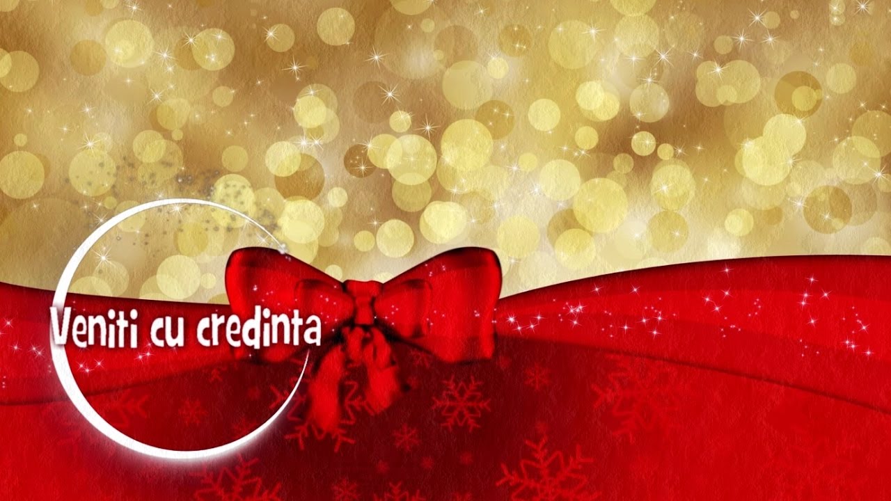 Veniți cu credință