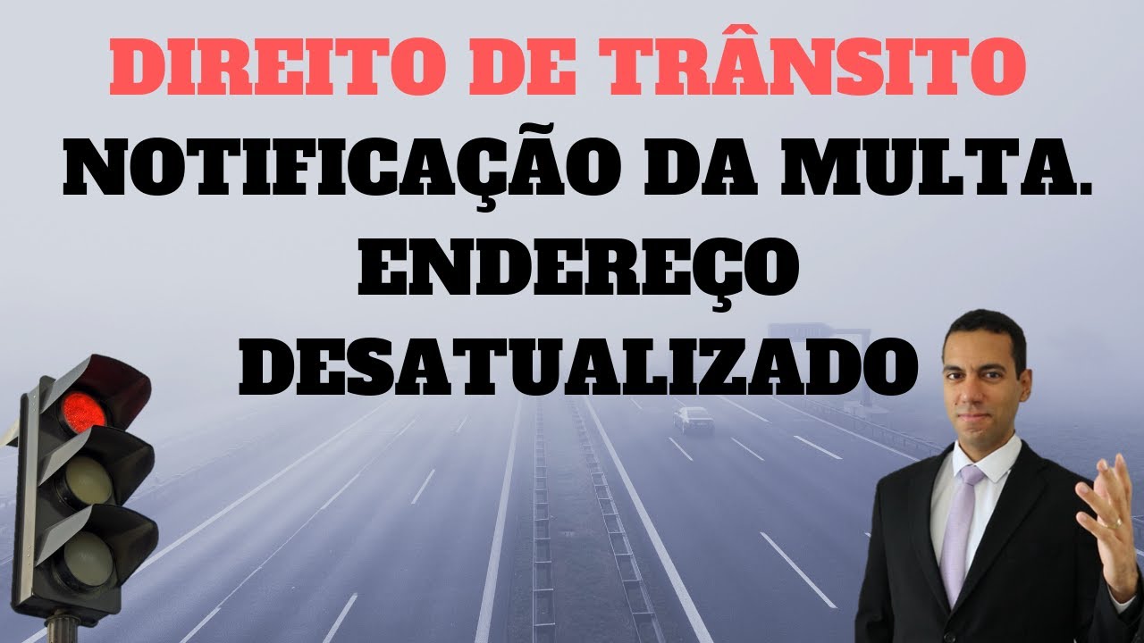 NOTIFICA&Ccedil;&Atilde;O DA MULTA DE TR&Acirc;NSITO. ENDERE&Ccedil;O DESATUALIZADO - Direito de Tr&acirc;nsito. Paulo Andr&eacute; Cirino