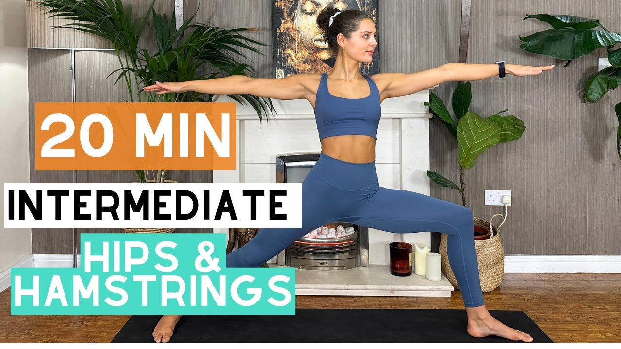 Love Your Hips and Hamstrings | Intermediate Yoga | 20 Min