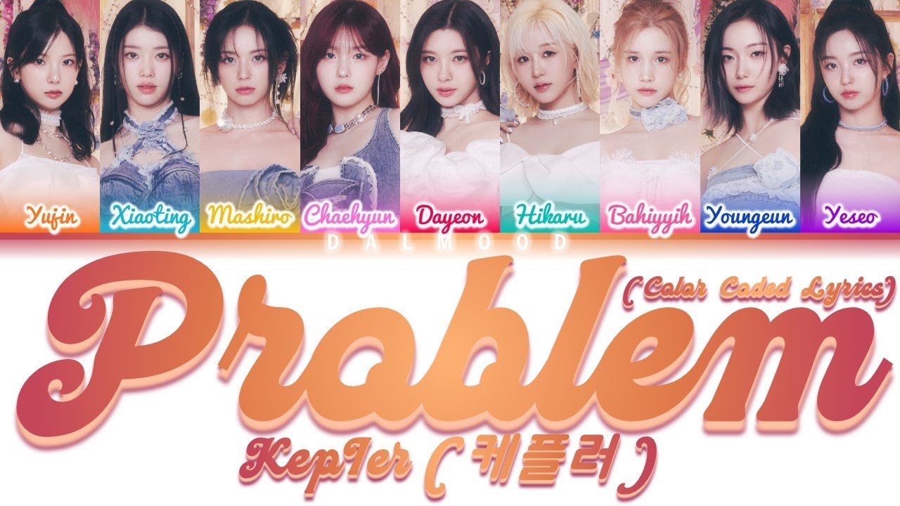Kep1er (케플러) - PROBLEM [Color Coded Lyrics Han|Rom|Eng]