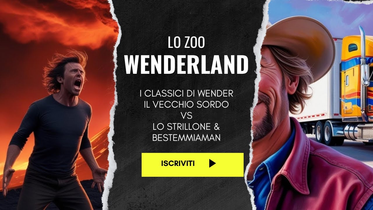 Wenderland con il vecchio sordo vs lo Strillone & Bestemmiaman 