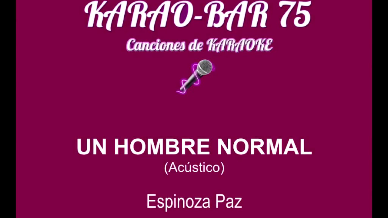 Espinoza Paz   Un hombre normal   KARAOKE