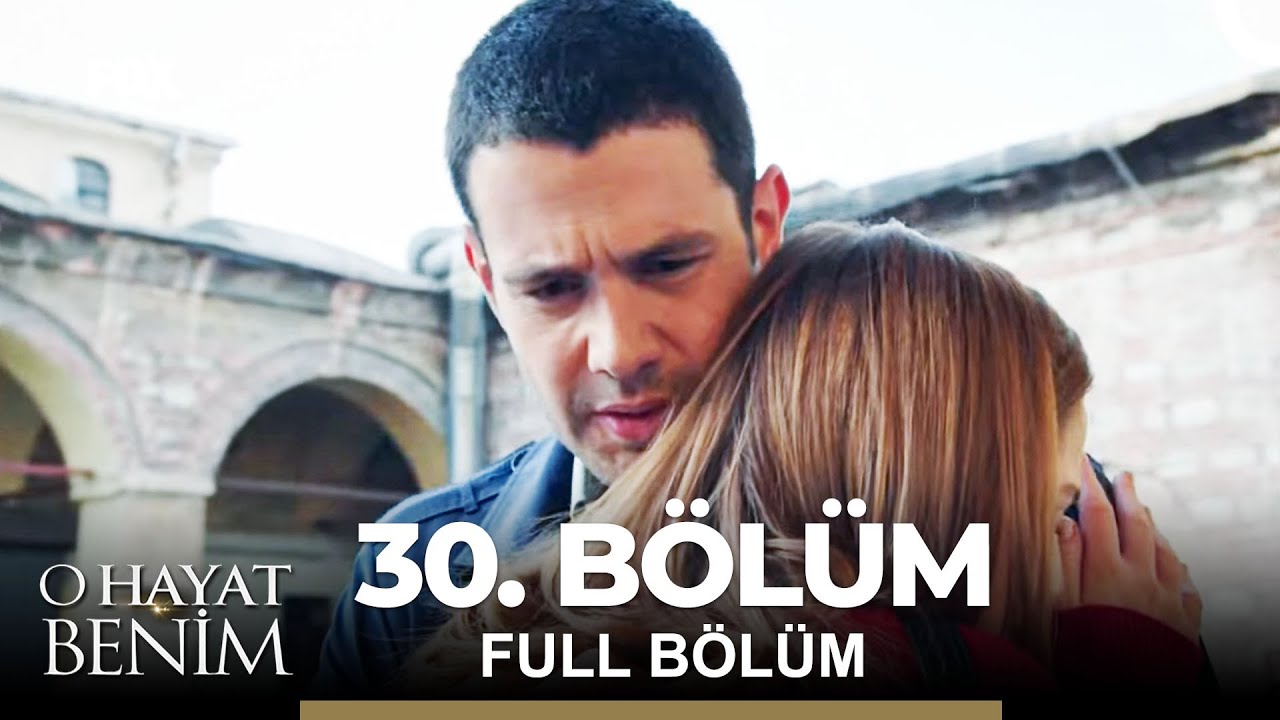 O Hayat Benim 30. Bölüm