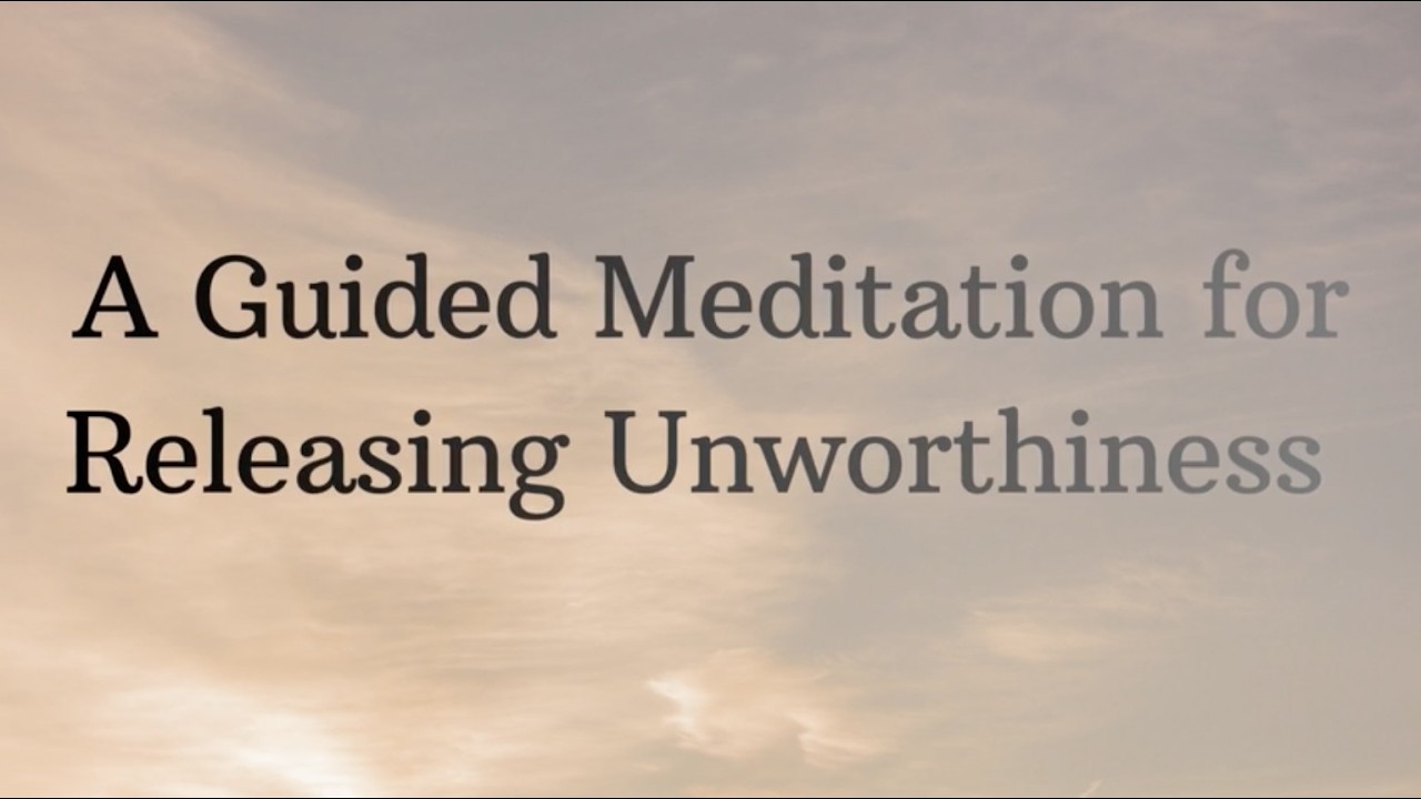 Guided Meditation for Releasing Unworthiness | Remembering You Are Enough