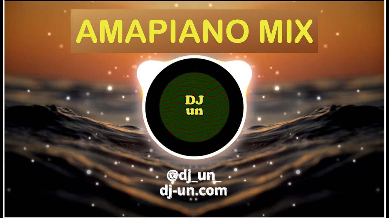 Amapiano Mixed by DJ un | DEC 2022