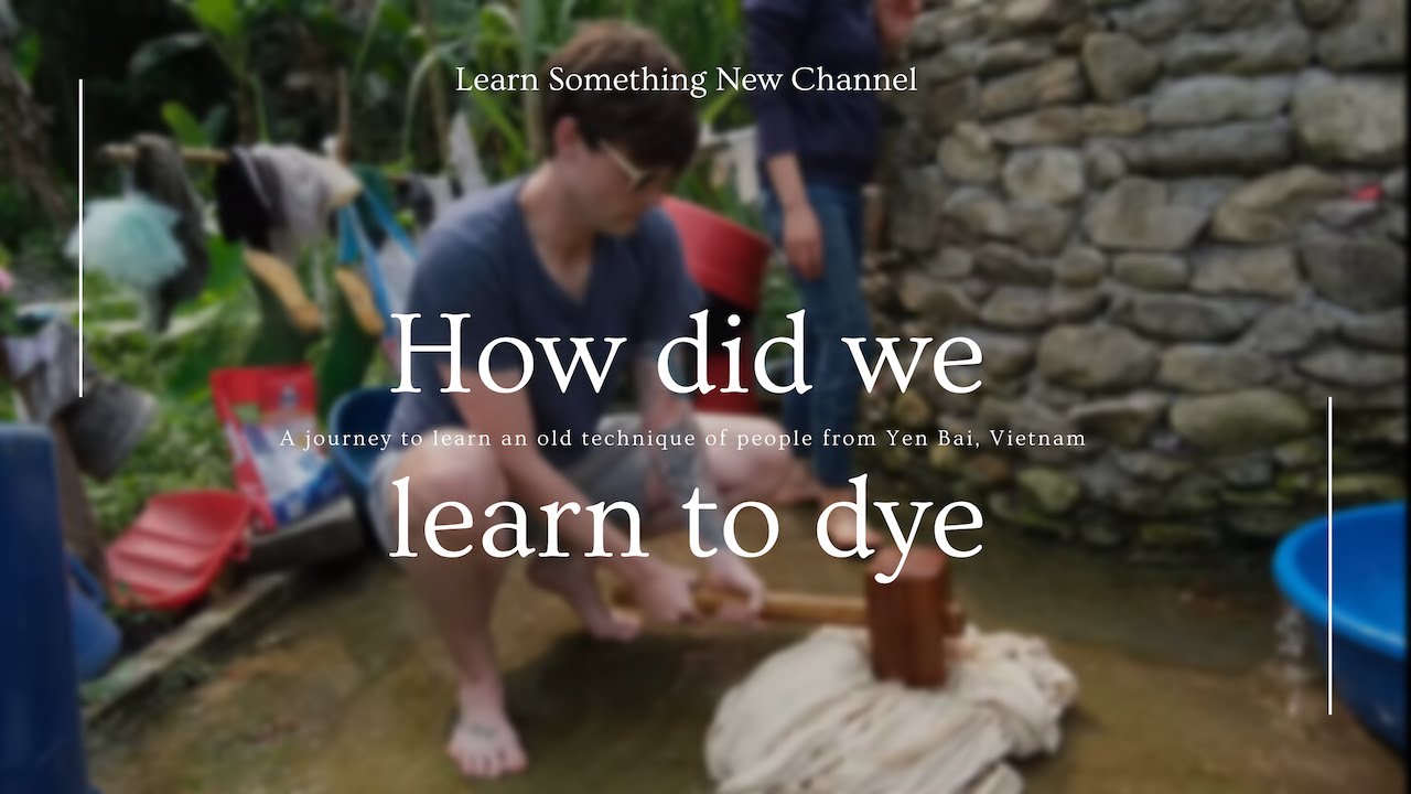 DYEING FABRIC, The Traditional Method |  in Yen Bai, Vietnam