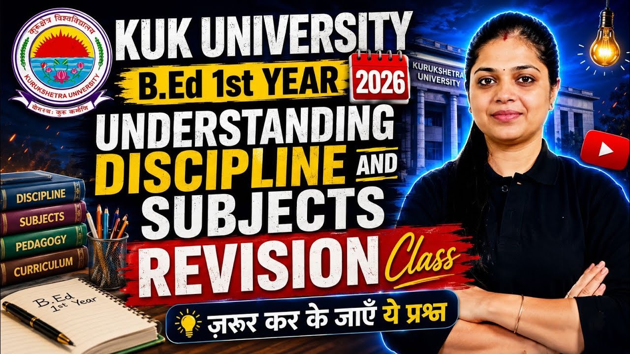 KUK University B.Ed 1st Year | Understanding Discipline and Subjects Revision Class 2026