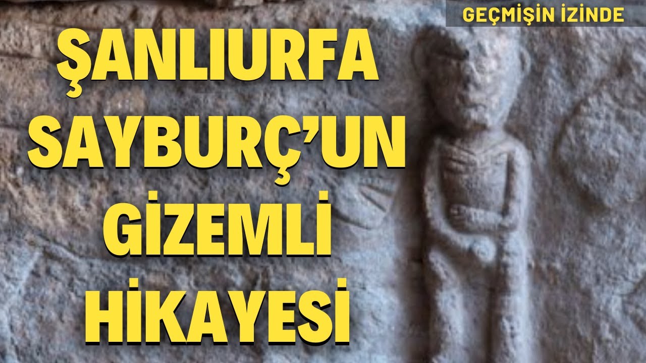 Şanlıurfa Sayburç’un Gizemli Hikayesi | Geçmişin İzinde