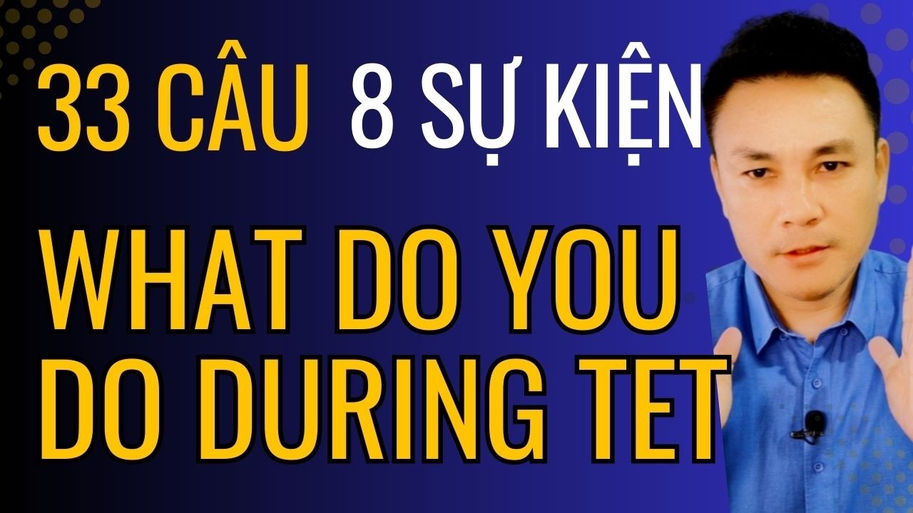 33 Câu Kể Chuyện Trong Tết - Tiếng Anh Ngày Tết