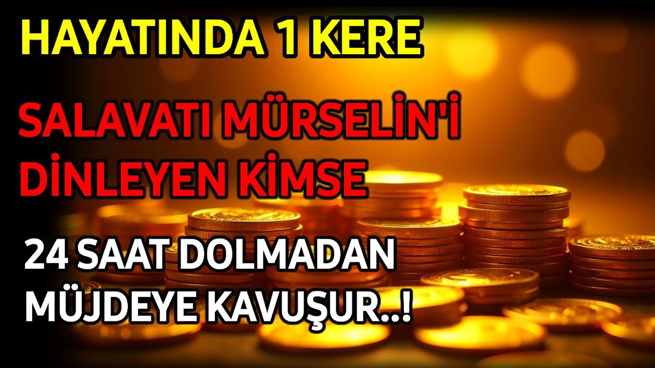 HAYATINDA 1 KERE SALAVATI MÜRSELİN'İ DİNLEYEN KİMSE 24 SAAT DOLMADAN MÜJDEYE KAVUŞUR