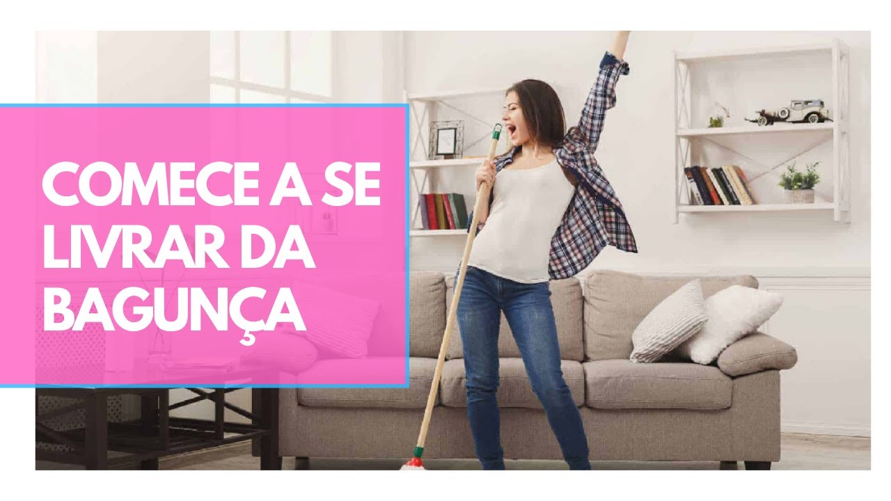 COMO ACABAR COM A BAGUN&Ccedil;A - Comece por esta dica!