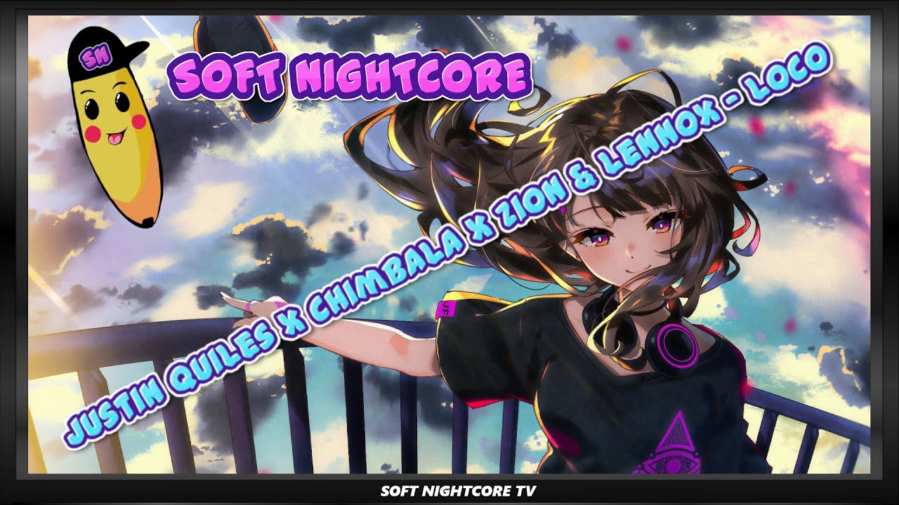 SOFT NIGHTCORE: Justin Quiles x Chimbala x Zion & Lennox - Loco REMIX [HD] [HQ]