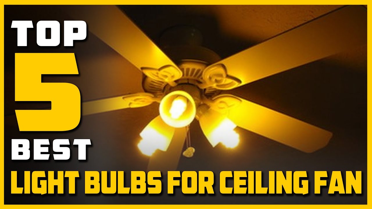 5 Best Light Bulbs for Ceiling Fans [Review] - Ceiling Fan Led Light Bulbs/Led Bulb for Ceiling Fan