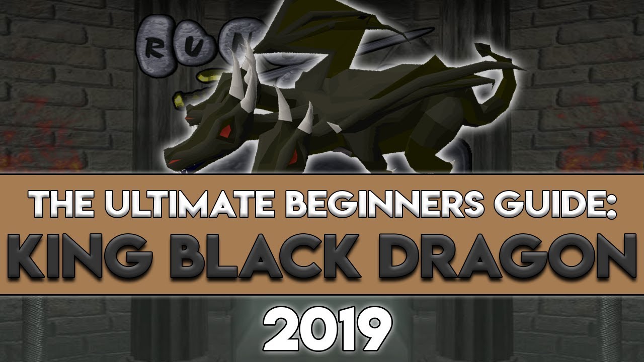 2019 King Black Dragon Guide: Everything You Need to Know