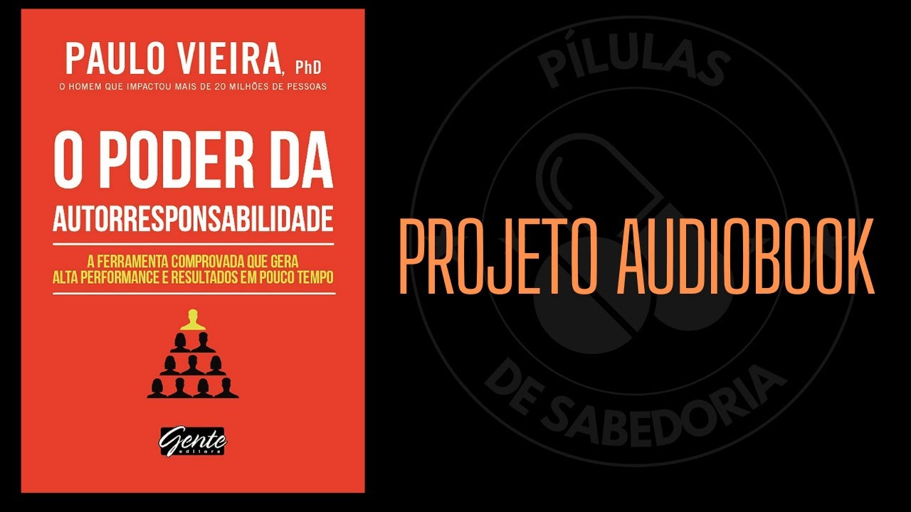 O poder da Autorresponsabilidade - Paulo Vieira (Audiobook Completo)