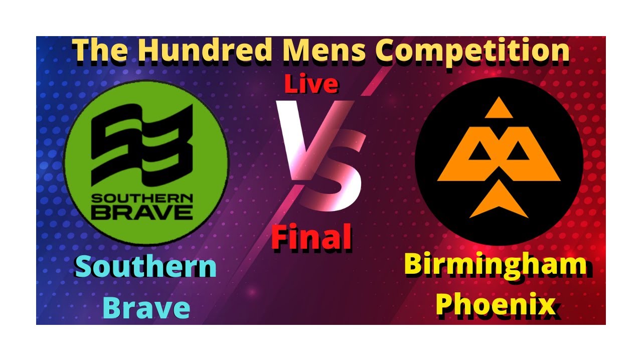Southern Brave vs Birmingham Phoenix, Final Match, The Hundred Mens Competition Live Score Streaming