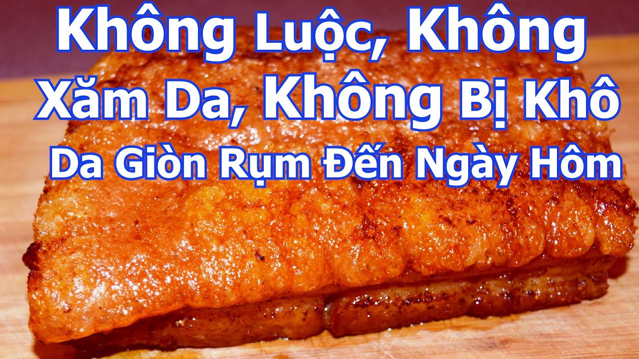 🔴 Cách Làm Thịt Heo Quay Không Luôc, Không Xăm Da. Da Vẫn Giòn Rụm Đến Ngày Hôm Sau và Không Bị Khô.