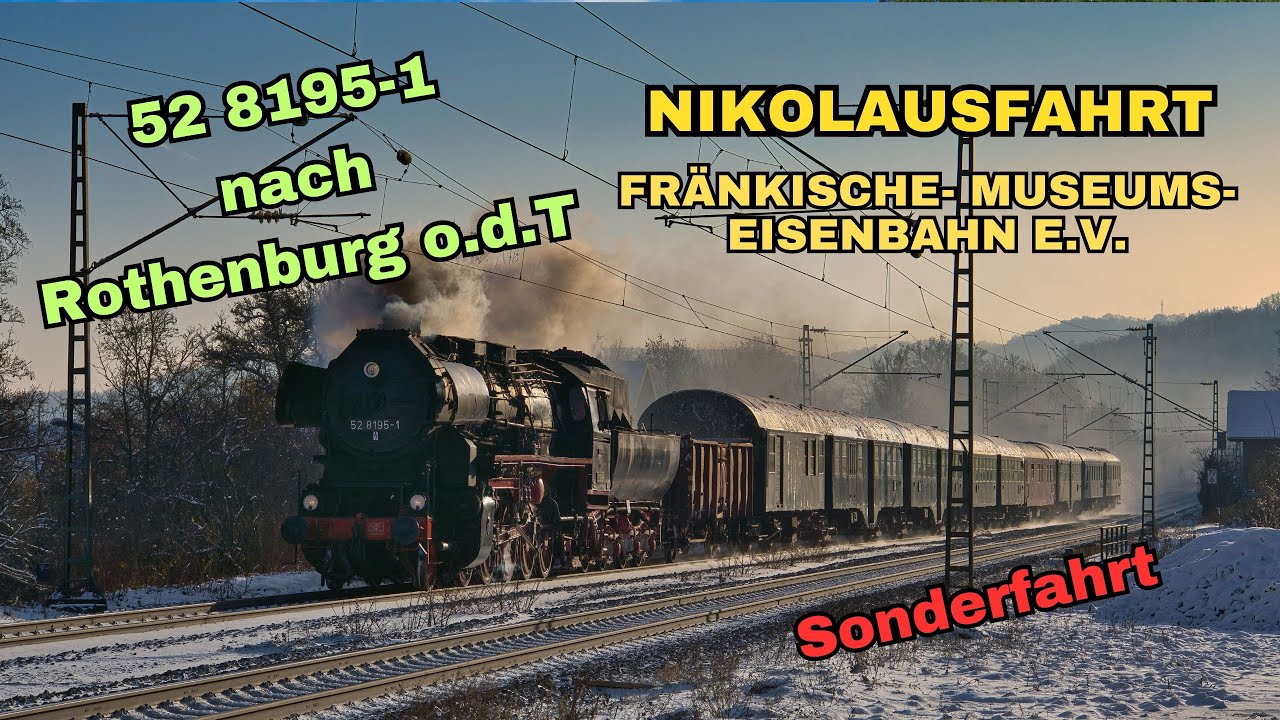 Schneereiche Nikolausfahrt der FME . Mit 52 8195 zum Reiterlesmarkt nach Rothenburg ob der Tauber