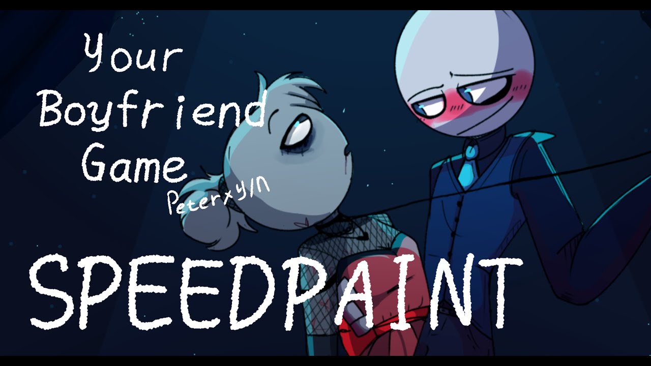 [SPEEDPAINT] YOUR BOYFRIEND GAME