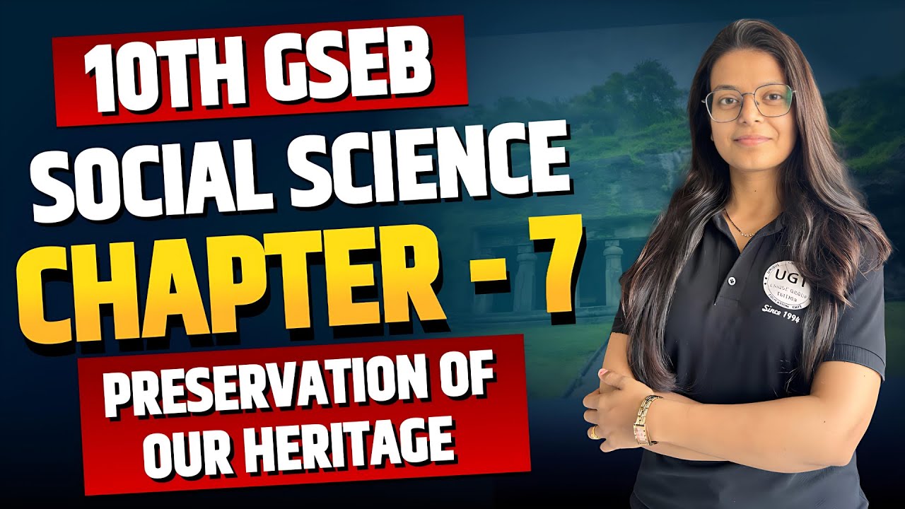 Chapter - 7 Preservation of Our Heritage | 10th GSEB Social Science | 10th GSEB | UGT