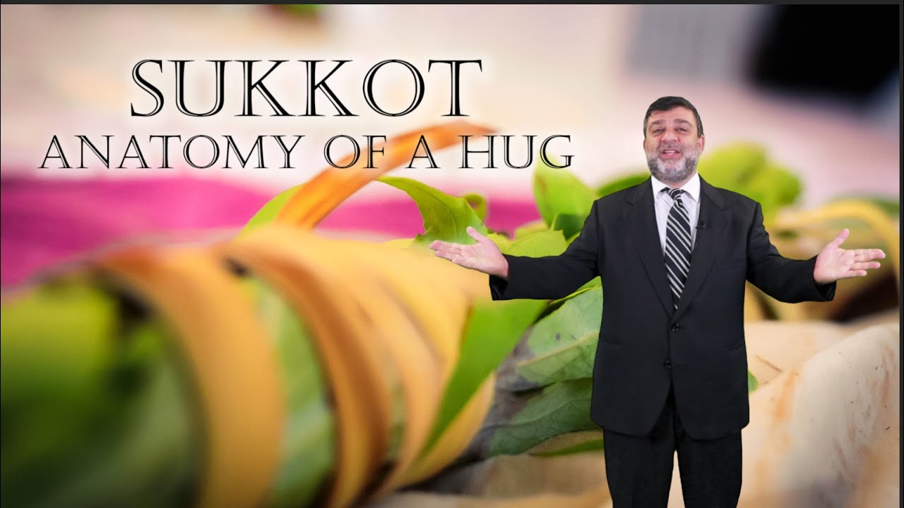 Sukkot: Anatomy of a Hug | Weekly Insights with Rabbi Lankry