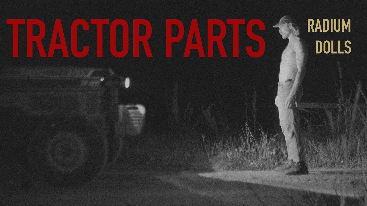 Tractor Parts - Radium Dolls (Official Video)