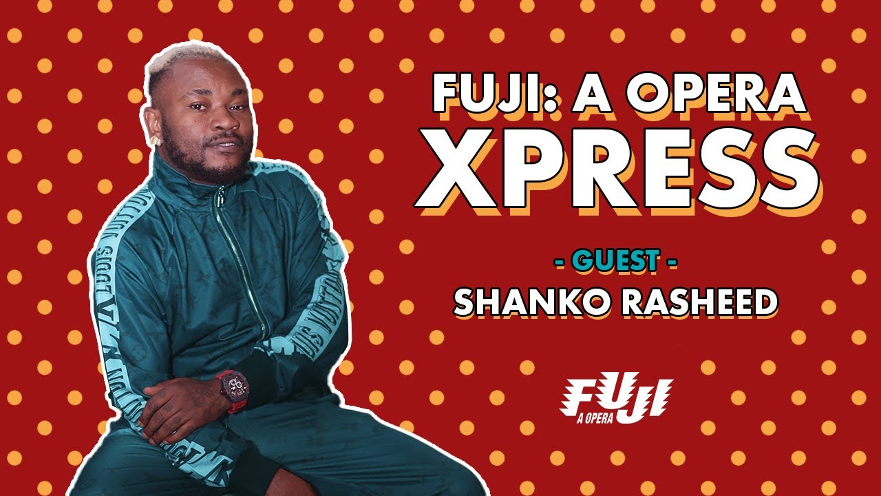 FUJI: A OPERA XPRESS (S1E2) - SHANKO RASHEED