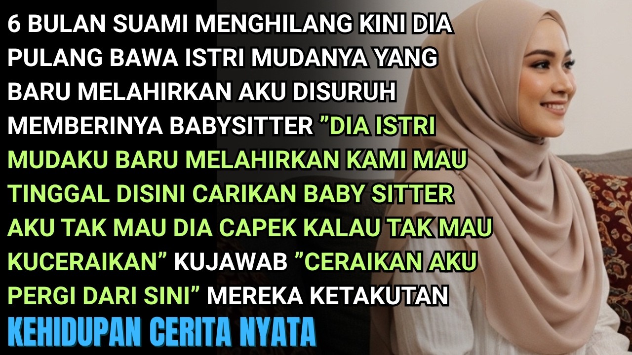 6 BULAN SUAMI MENGHILANG KINI PULANG BAWA ISTRIMUDA BARU LAHIRAN KUDISURUH BERIKAN BABYSITTER-KUUSIR