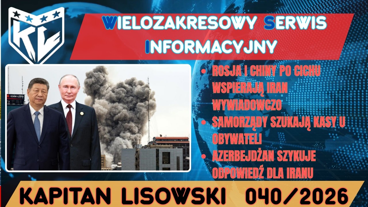 WSI 040(07.03.26). Rosja i Chiny po cichu wspierają Iran wywiadowczo. Kapitan Lisowski