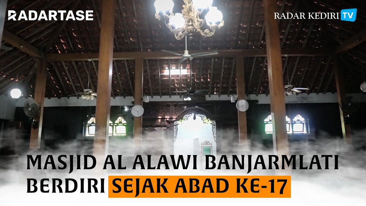 Masjid Al Alawi Banjarmlati Jadi Pioneer Berdirinya Ponpes Besar di Kediri | SERIAL MASJID TUA